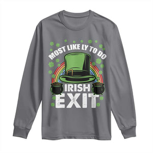 Funny St Patricks Day Drinking Long Sleeve Shirt Most Likely To Do Irish Exit Leprechaun Hat Rainbow TS02 Charcoal Print Your Wear