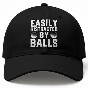 Easily Distracted By Balls Funny Golfer Baseball Cap Sarcastic Golfing Humor for Golf Dads n Men TS02 Print Your Wear