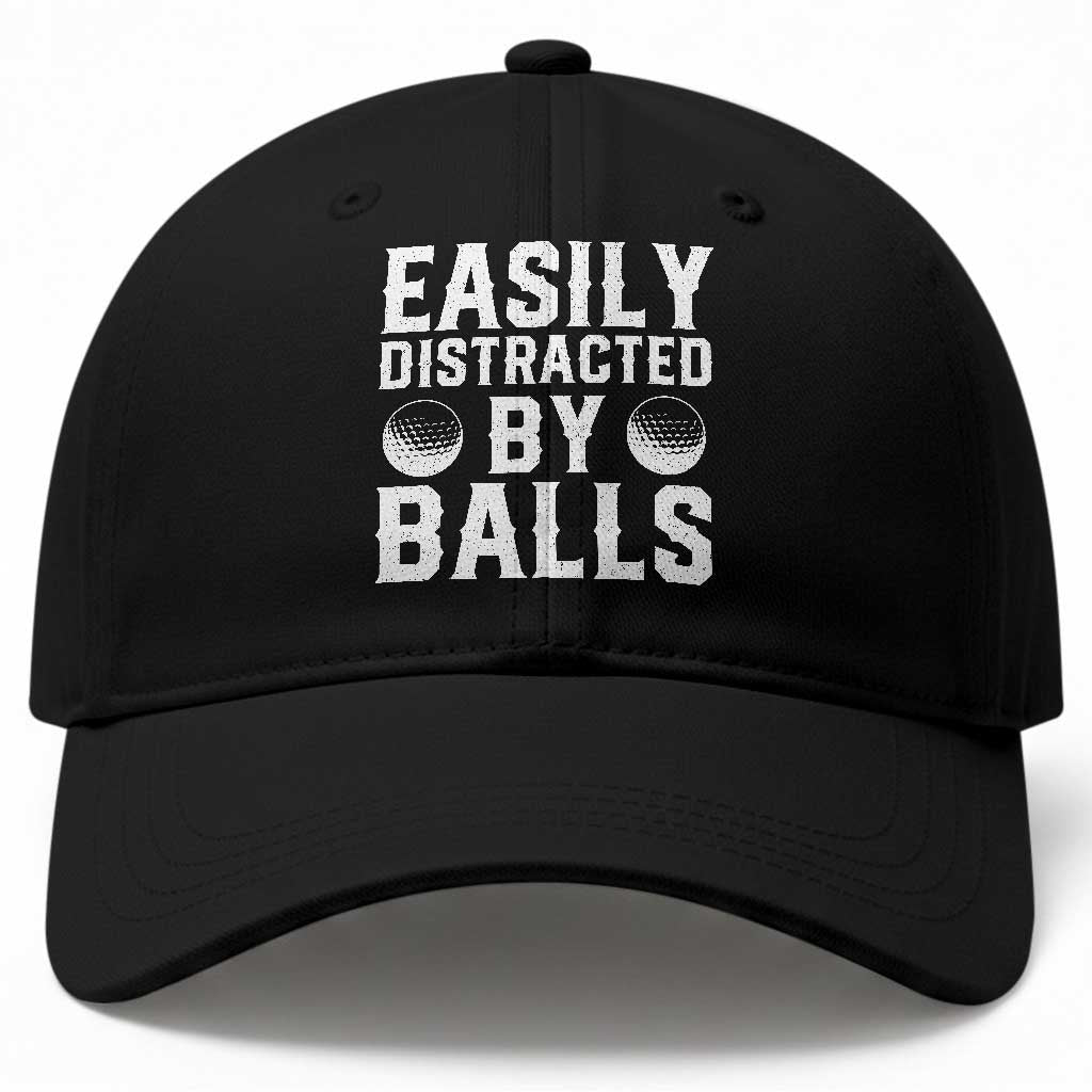 Easily Distracted By Balls Funny Golfer Baseball Cap Sarcastic Golfing Humor for Golf Dads n Men TS02 Print Your Wear