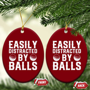 Easily Distracted By Balls Funny Golfer Ceramic Ornament Sarcastic Golfing Humor for Golf Dads n Men TS02 Print Your Wear