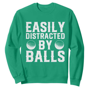 Easily Distracted By Balls Funny Golfer Sweatshirt Sarcastic Golfing Humor for Golf Dads n Men TS02 Irish Green Print Your Wear