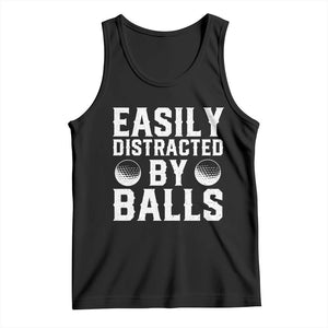 Easily Distracted By Balls Funny Golfer Tank Top Sarcastic Golfing Humor for Golf Dads n Men TS02 Black Print Your Wear