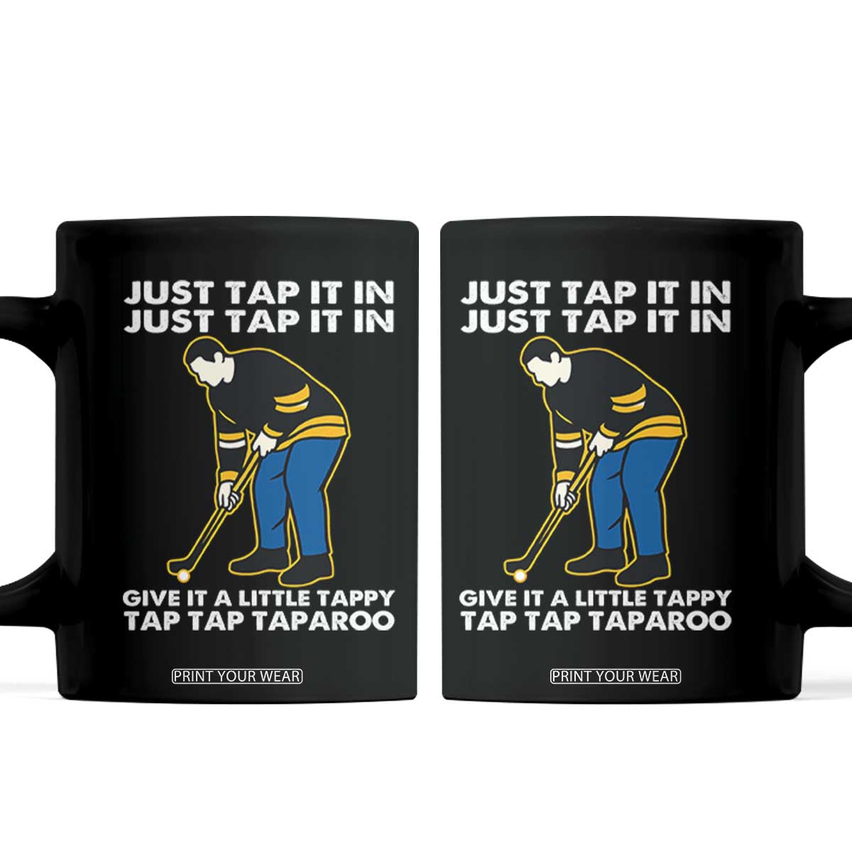Just Tap It In Funny Golfer Coffee Mug Tappy Tap Taparoo Putting Golfing Humor Retro Golf Lover TS02 Black Print Your Wear