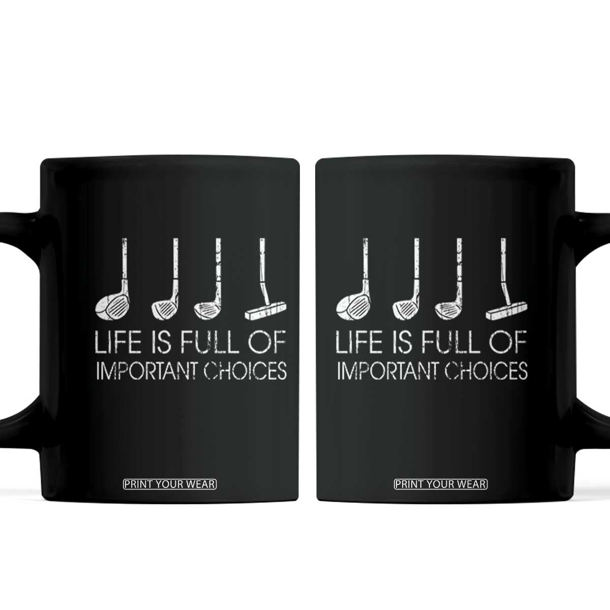 Life Is Full Of Important Choices Golf Club Coffee Mug Driver Iron Wedge Putter Selection Funny Avid Golfers TS02 Black Print Your Wear