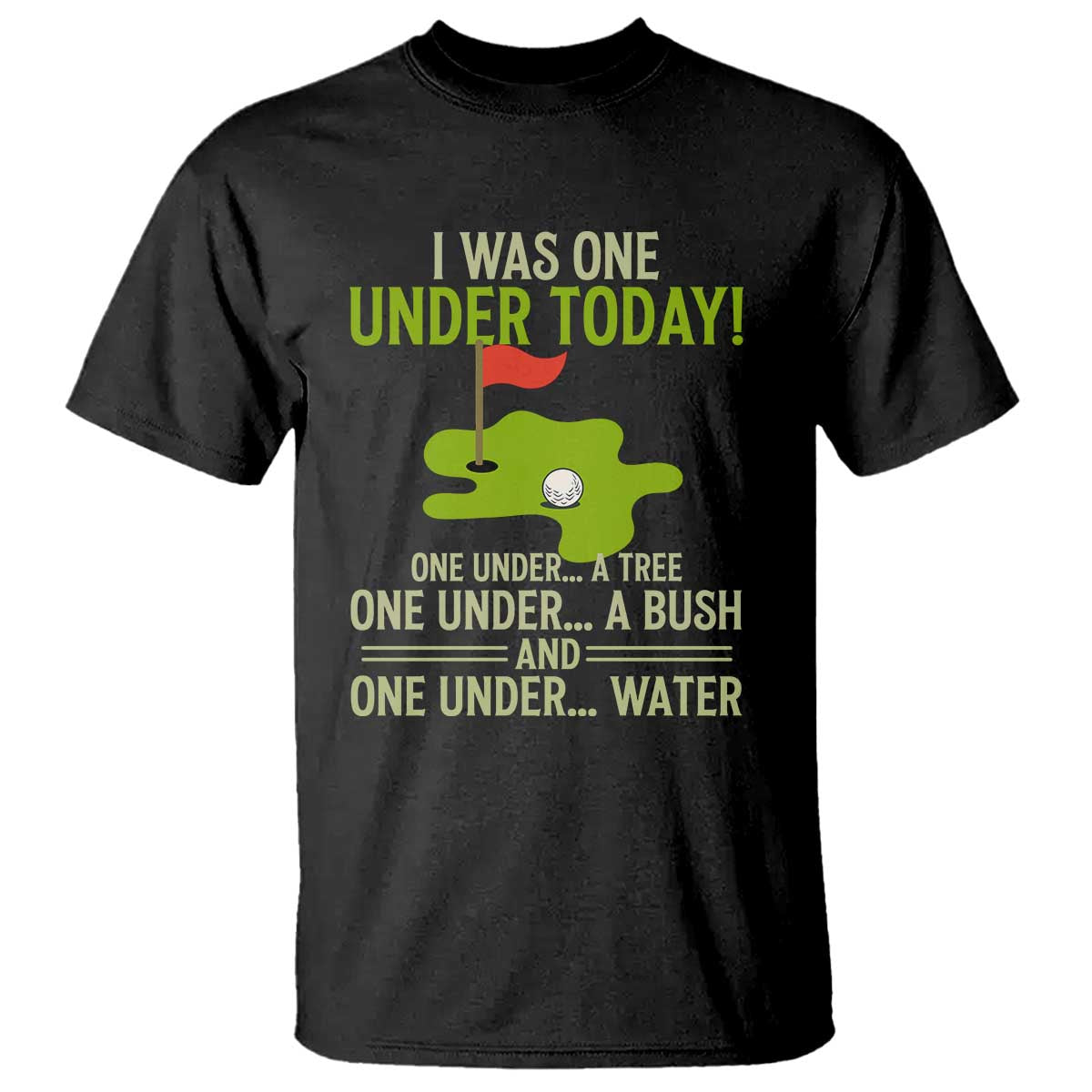 I Was One Under Today Funny Golf Humor T Shirt Sarcastic Golfer Joke Gift for Amateur Golfing Enthusiasts n Dads TS02 Black Print Your Wear