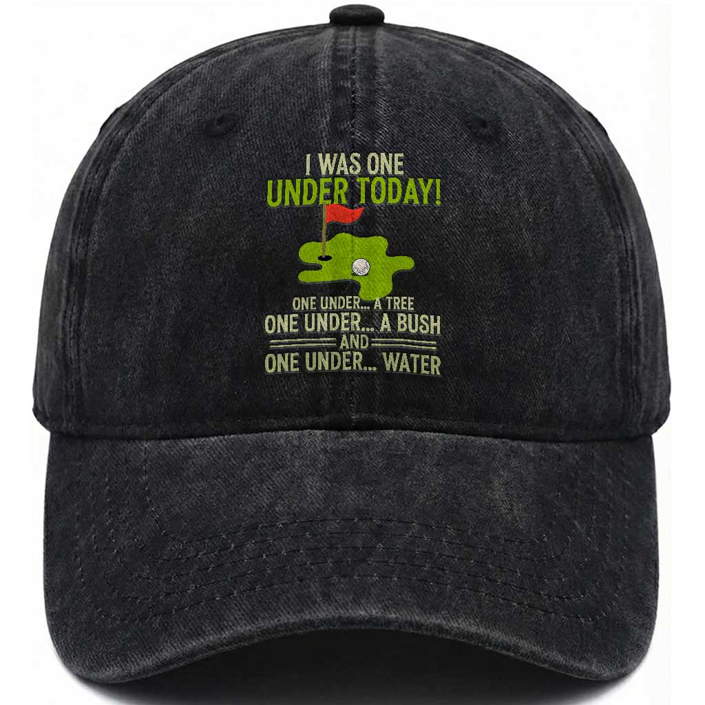 I Was One Under Today Funny Golf Humor Washed Cotton Baseball Cap Sarcastic Golfer Joke Gift for Amateur Golfing Enthusiasts n Dads TS02 Print Your Wear