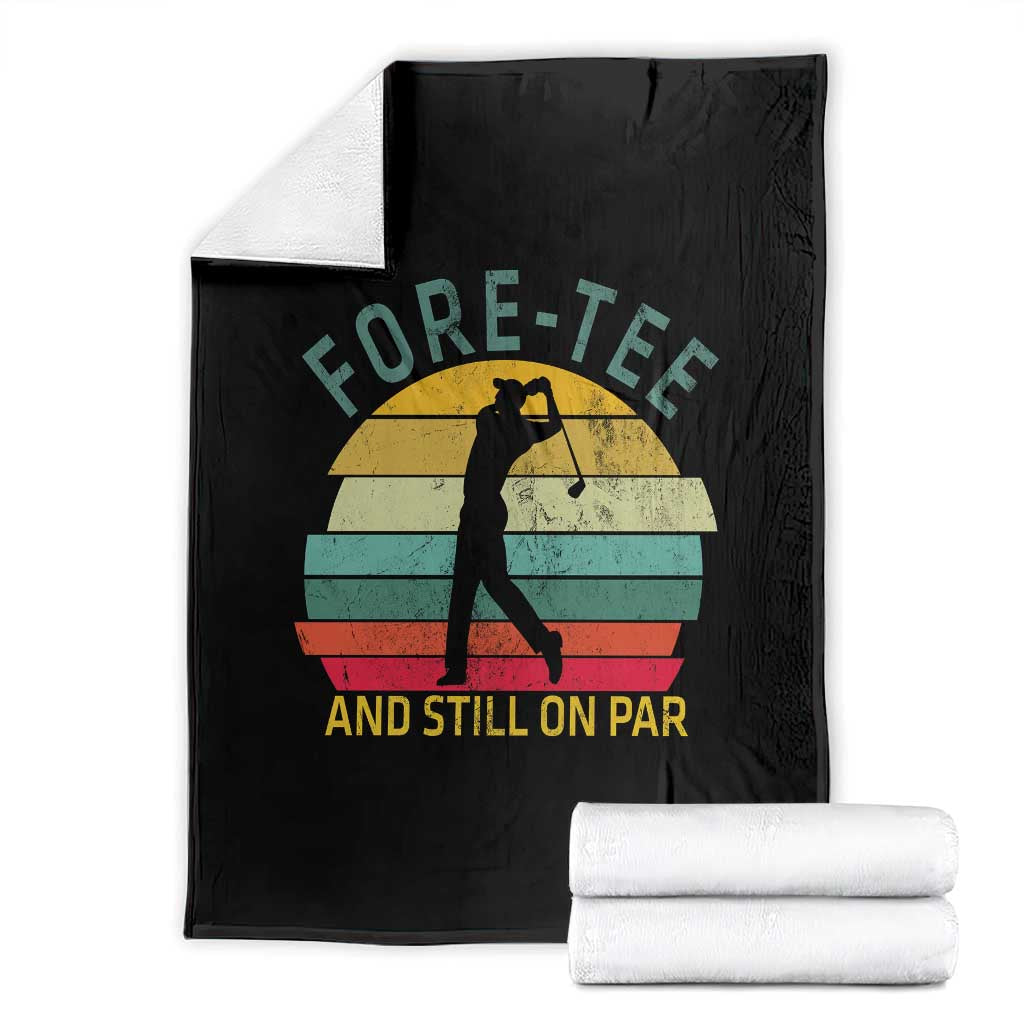 Fore-Tee And Still On Par Funny 40th Birthday Golf Throw Blanket Milestone Birthday Gift for Golfers Retro Sporty TS02 Black Print Your Wear