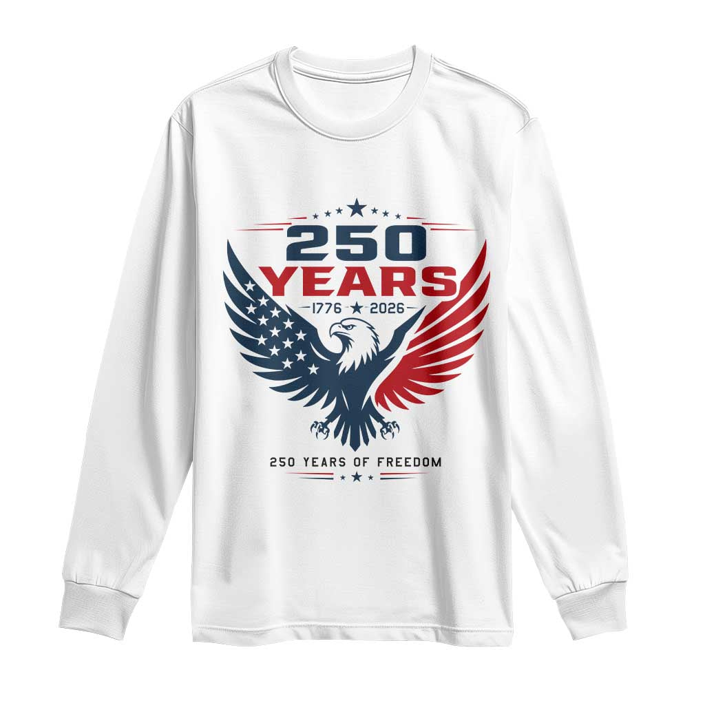 250 Years of Freedom Commemorative Patriotic Eagle Long Sleeve Shirt Majestic American Flag Winged Eagle 1776 to 2026 Semiquincentennial TS02 White Print Your Wear