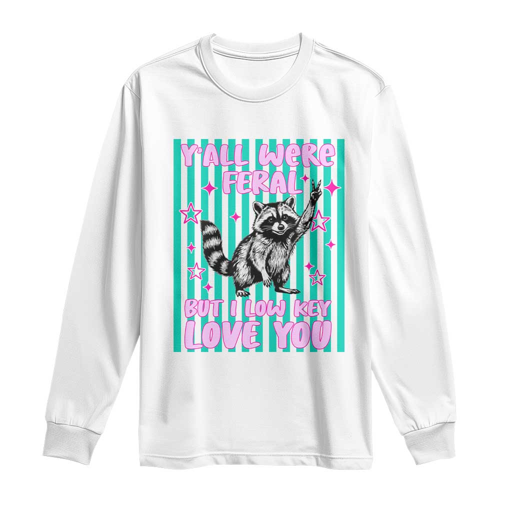 Y'all Were Feral But I Low Key Love You Pink Stripes Raccoon Long Sleeve Shirt Funny Teacher End of School Year TS02 White Print Your Wear