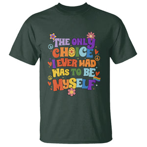 LGBT Pride T Shirt The Only Choice I Made Was To Be Myself Pride Month TS02 Dark Forest Green Printyourwear