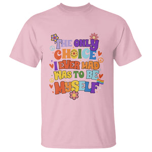 LGBT Pride T Shirt The Only Choice I Made Was To Be Myself Pride Month TS02 Light Pink Printyourwear