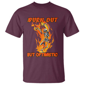 Funny Quotes T Shirt Burnt Out But Optimistic Skeleton Funny Saying Humor TS02 Maroon Printyourwear