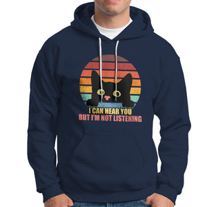 Sarcastic Cat Hoodie Funny Cat I Can Hear You But I'm Not Listening Retro TS02 Printyourwear