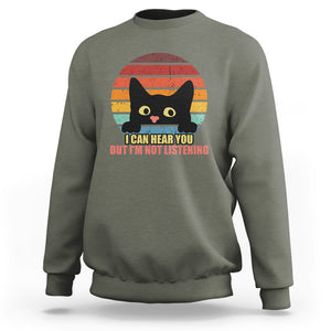 Sarcastic Cat Sweatshirt Funny Cat I Can Hear You But I'm Not Listening Retro TS02 Printyourwear