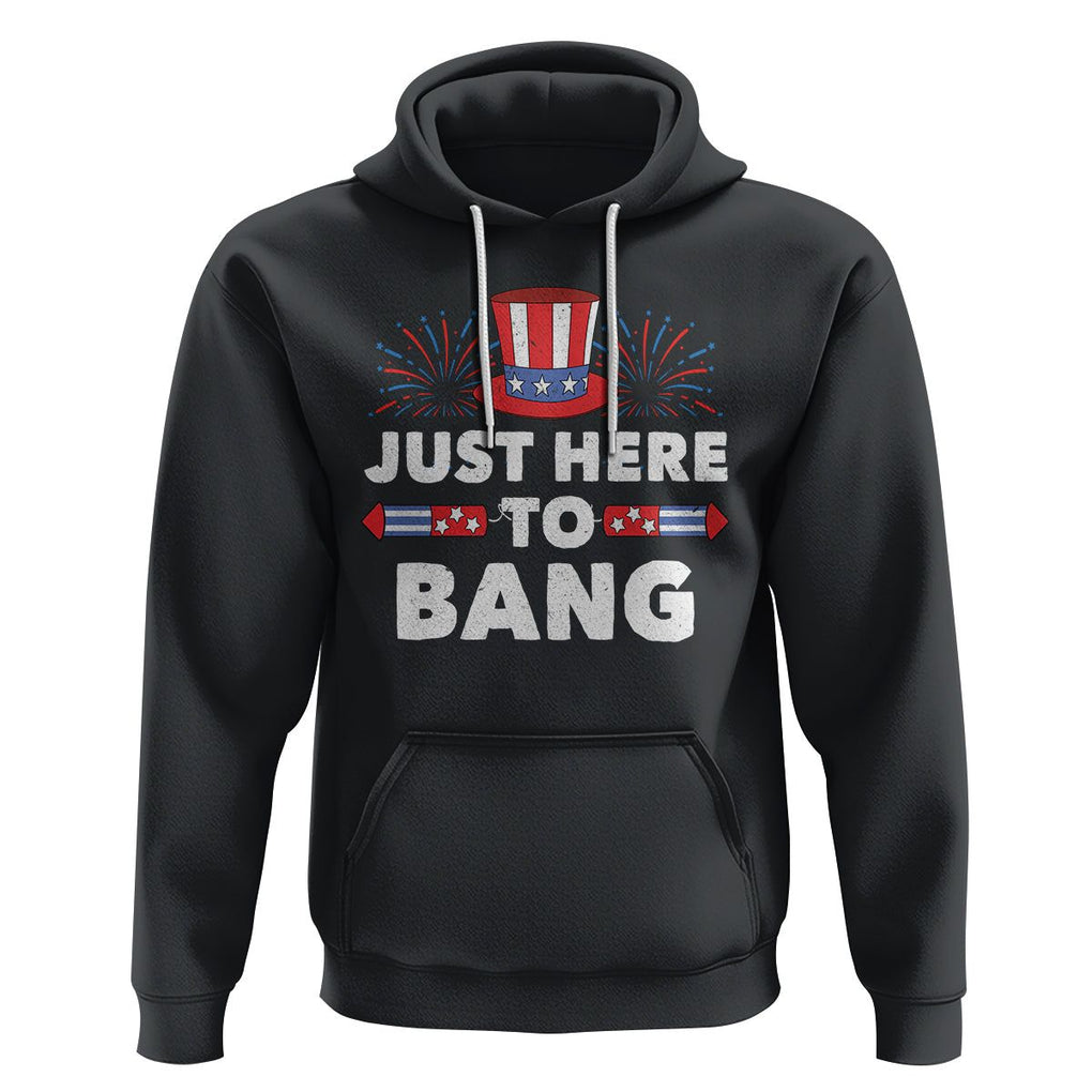 Funny 4th Of July Hoodie Just Here To Bang Fireworks Patriotic Independence Day TS02 Black Printyourwear