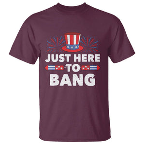 Funny 4th Of July T Shirt Just Here To Bang Fireworks Patriotic Independence Day TS02 Maroon Printyourwear