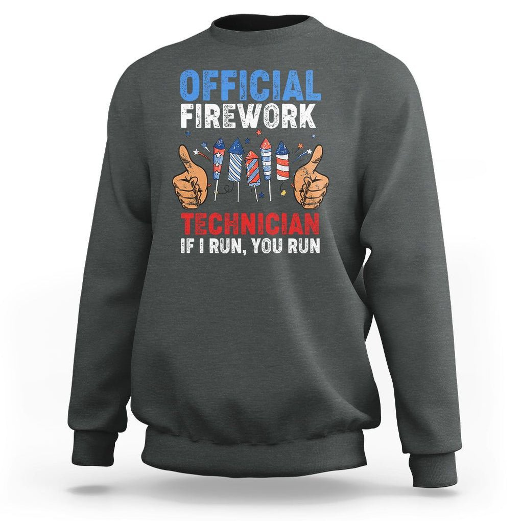 Funny 4th Of July Pyrotechnician Sweatshirt Official Firework Technician If I Run You Run TS02 Dark Heather Printyourwear
