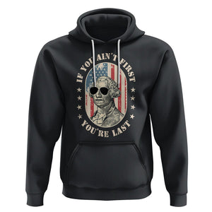 George Washington Hoodie If You Ain't First You're Last Funny 4th Of July Retro Vintage TS02 Black Printyourwear