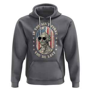 George Washington Hoodie If You Ain't First You're Last Funny 4th Of July Retro Vintage TS02 Charcoal Printyourwear