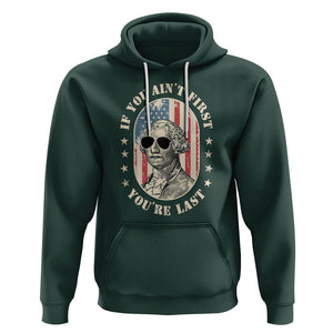 George Washington Hoodie If You Ain't First You're Last Funny 4th Of July Retro Vintage TS02 Dark Forest Green Printyourwear