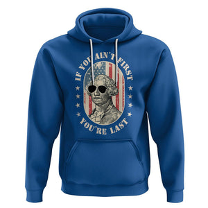 George Washington Hoodie If You Ain't First You're Last Funny 4th Of July Retro Vintage TS02 Royal Blue Printyourwear