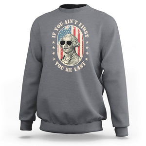 George Washington Sweatshirt If You Ain't First You're Last Funny 4th Of July Retro Vintage TS02 Charcoal Printyourwear