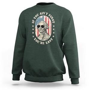 George Washington Sweatshirt If You Ain't First You're Last Funny 4th Of July Retro Vintage TS02 Dark Forest Green Printyourwear