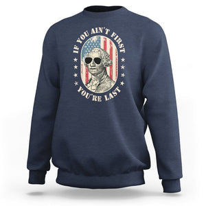 George Washington Sweatshirt If You Ain't First You're Last Funny 4th Of July Retro Vintage TS02 Navy Printyourwear