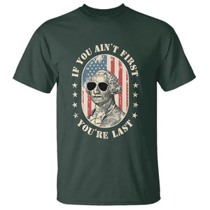 George Washington T Shirt If You Ain't First You're Last Funny 4th Of July Retro Vintage TS02 Dark Forest Green Printyourwear