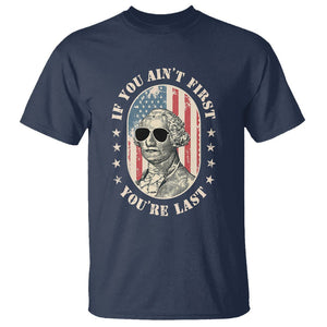 George Washington T Shirt If You Ain't First You're Last Funny 4th Of July Retro Vintage TS02 Navy Printyourwear