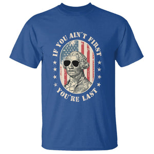 George Washington T Shirt If You Ain't First You're Last Funny 4th Of July Retro Vintage TS02 Royal Blue Printyourwear