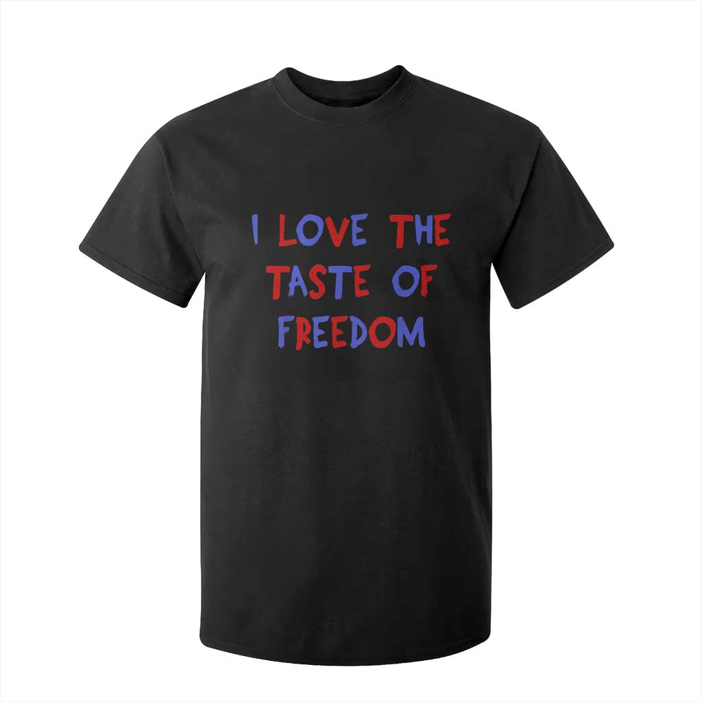 I Love The Taste Of Freedom Americana Matching Couple T Shirt For Kid Funny Patriotic Red White and Blue 4th of July TS02 Black Print Your Wear