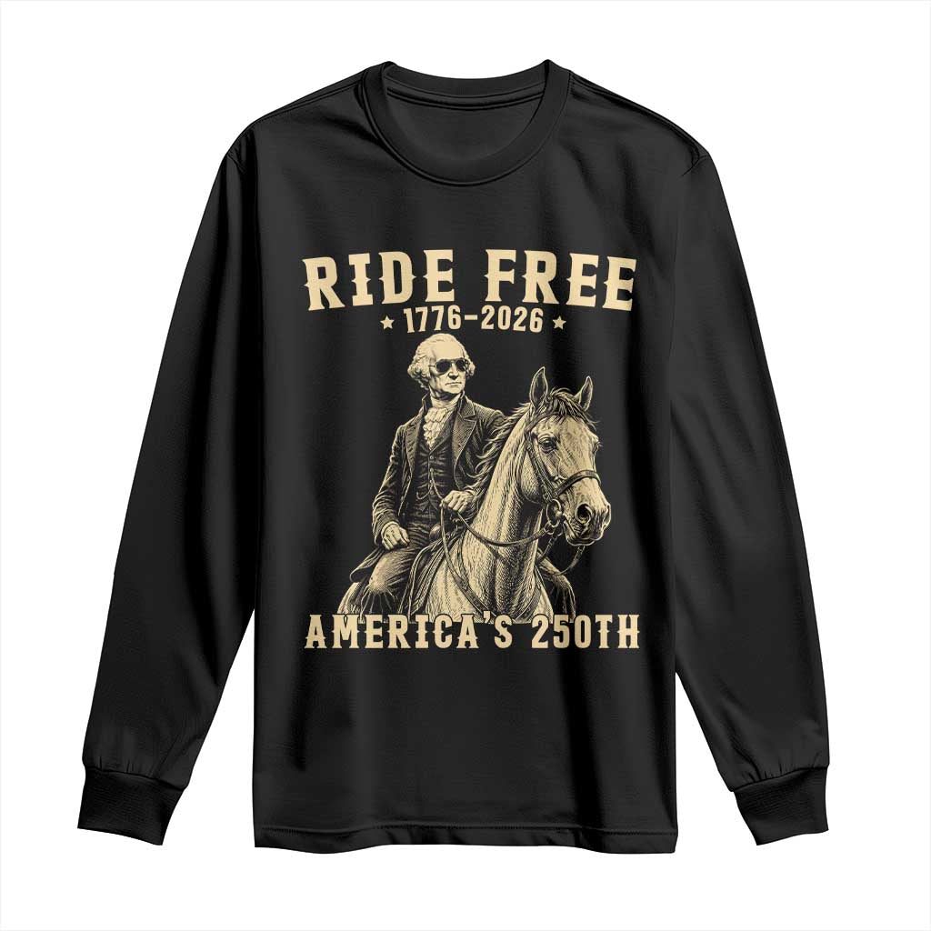 Ride Free 1776-2026 George Washington on Horseback Graphic Long Sleeve Shirt Vintage 250th Anniversary Semiquincentennial TS02 Black Print Your Wear