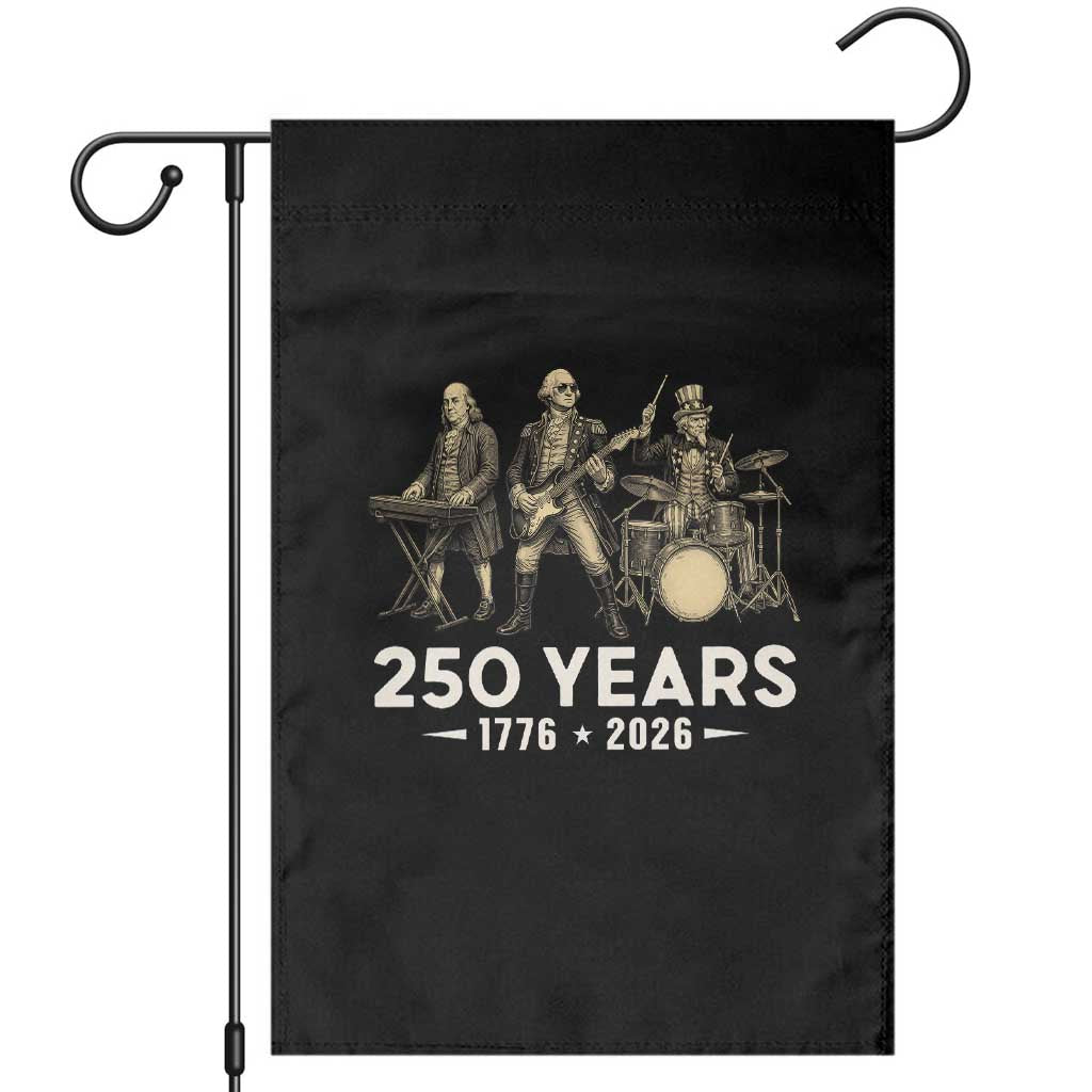 250 Years 1776-2026 Founding Fathers Rock Band Garden Flag George Washington Benjamin Franklin Uncle Sam TS02 Black Print Your Wear