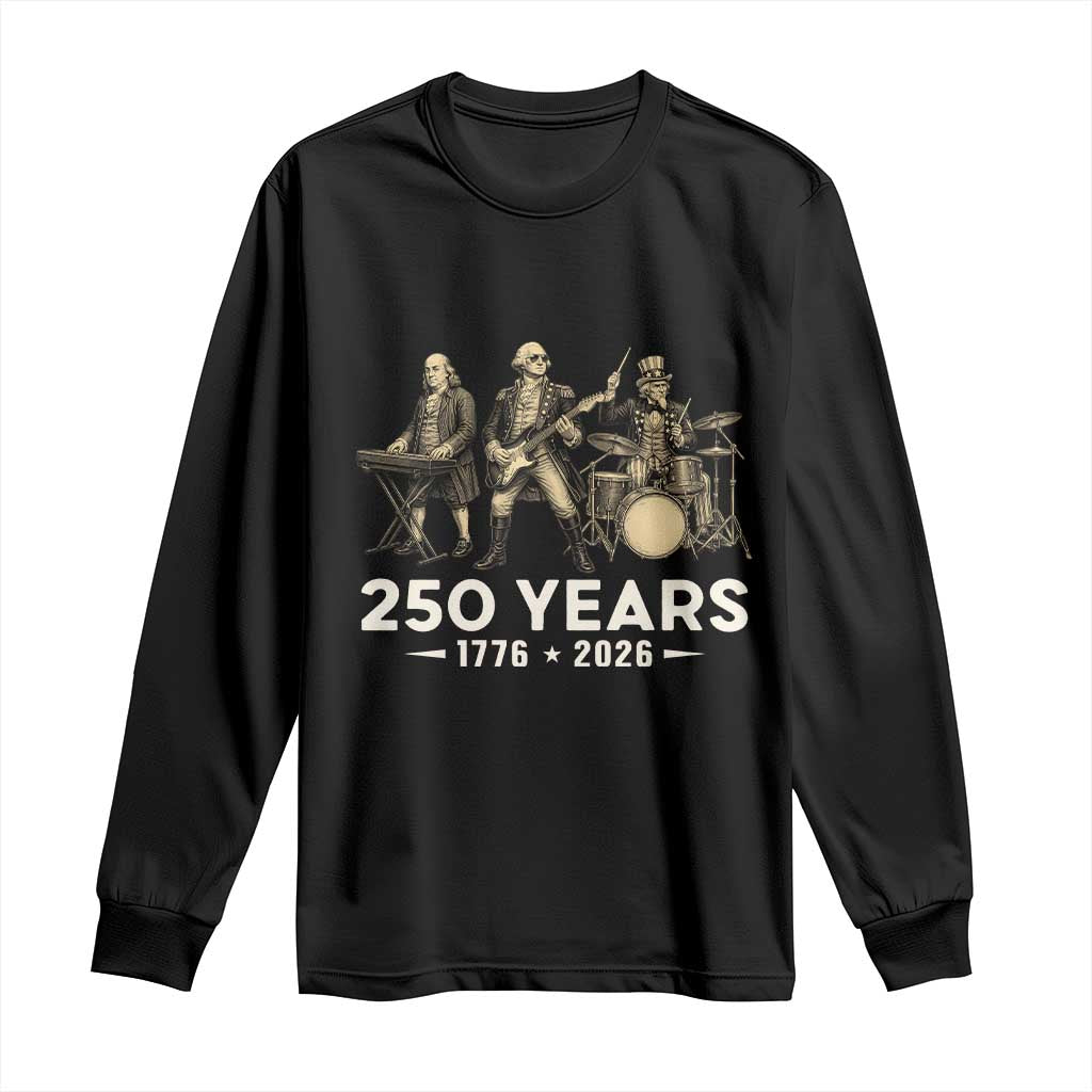 250 Years 1776-2026 Founding Fathers Rock Band Long Sleeve Shirt George Washington Benjamin Franklin Uncle Sam TS02 Black Print Your Wear