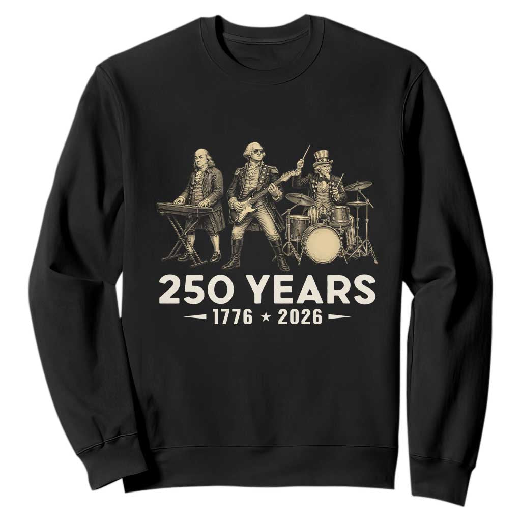 250 Years 1776-2026 Founding Fathers Rock Band Sweatshirt George Washington Benjamin Franklin Uncle Sam TS02 Black Print Your Wear