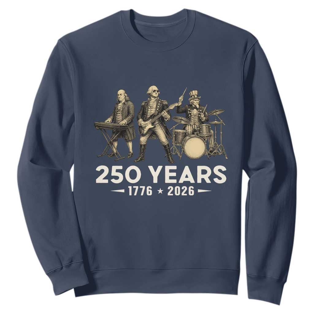 250 Years 1776-2026 Founding Fathers Rock Band Sweatshirt George Washington Benjamin Franklin Uncle Sam TS02 Navy Print Your Wear