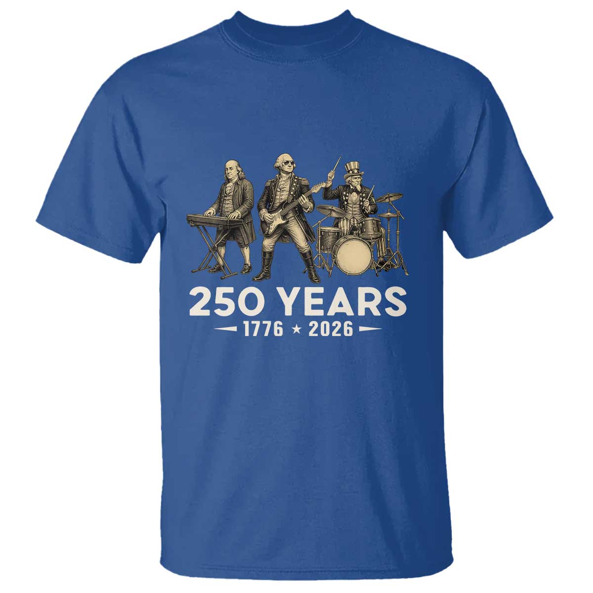 250 Years 1776-2026 Founding Fathers Rock Band T Shirt George Washington Benjamin Franklin Uncle Sam TS02 Royal Blue Print Your Wear