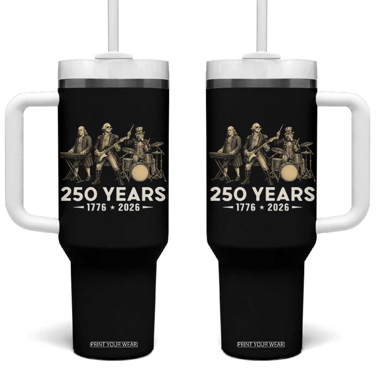 250 Years 1776-2026 Founding Fathers Rock Band Tumbler With Handle George Washington Benjamin Franklin Uncle Sam TS02 One Size: 40 oz Black Print Your Wear