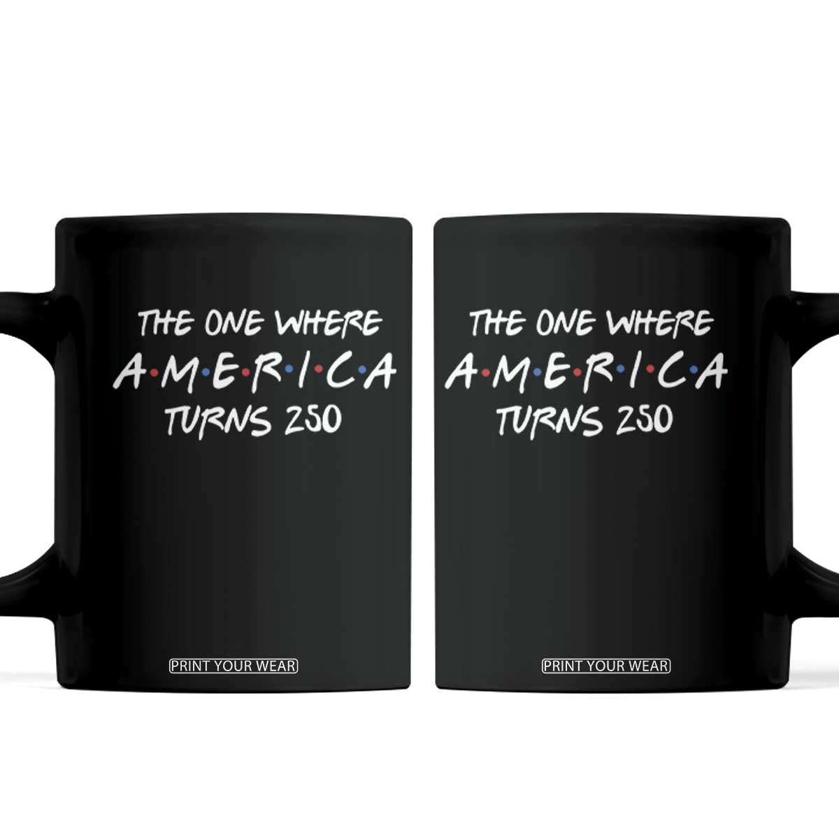The One Where America Turns 250 Funny Sitcom Parody Coffee Mug Red White and Blue Dots Retro TV Show Semiquincentennial TS02 Black Print Your Wear