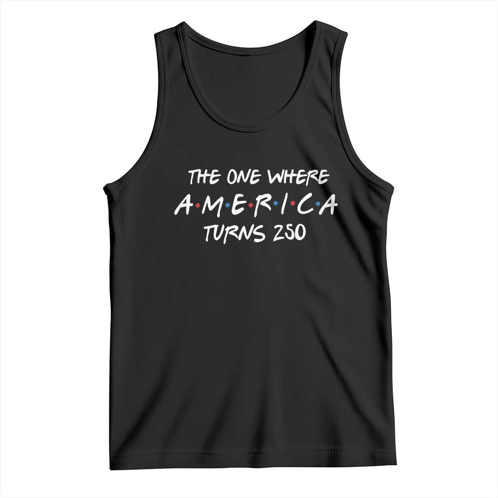The One Where America Turns 250 Funny Sitcom Parody Tank Top Red White and Blue Dots Retro TV Show Semiquincentennial TS02 Black Print Your Wear
