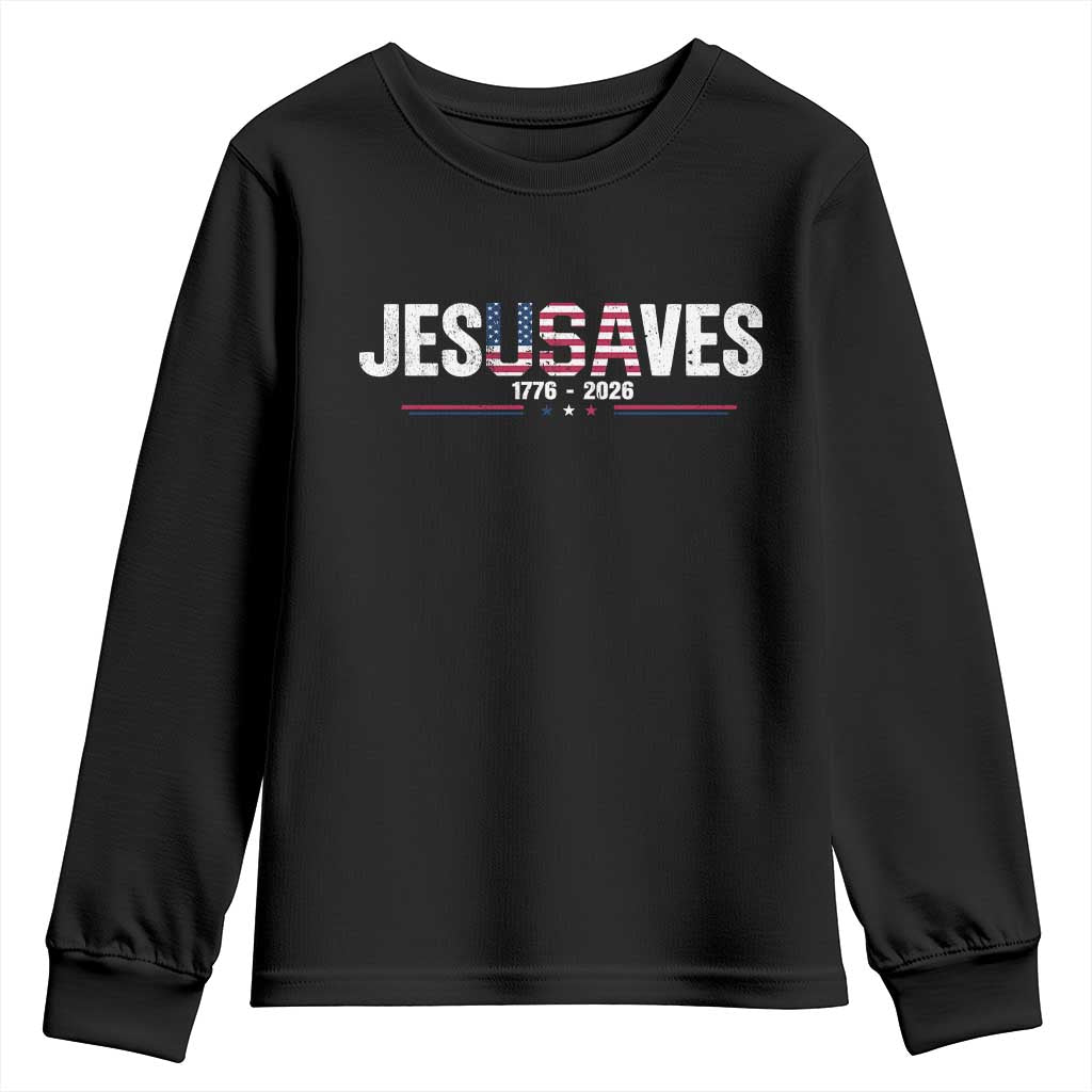 Jesus Saves USA Semiquincentennial 1776 2026 Youth Sweatshirt Patriotic Christian Faith USA 250 Years of Freedom TS02 Black Print Your Wear