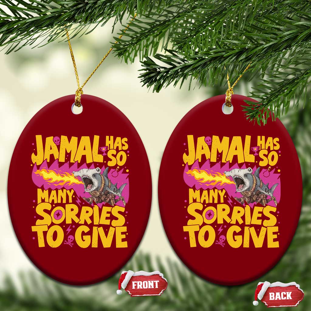 Jamal Has So Many Sorries To Give Ceramic Ornament Funny Fire Breathing Hammerhead Shark Gamer TS02 Print Your Wear