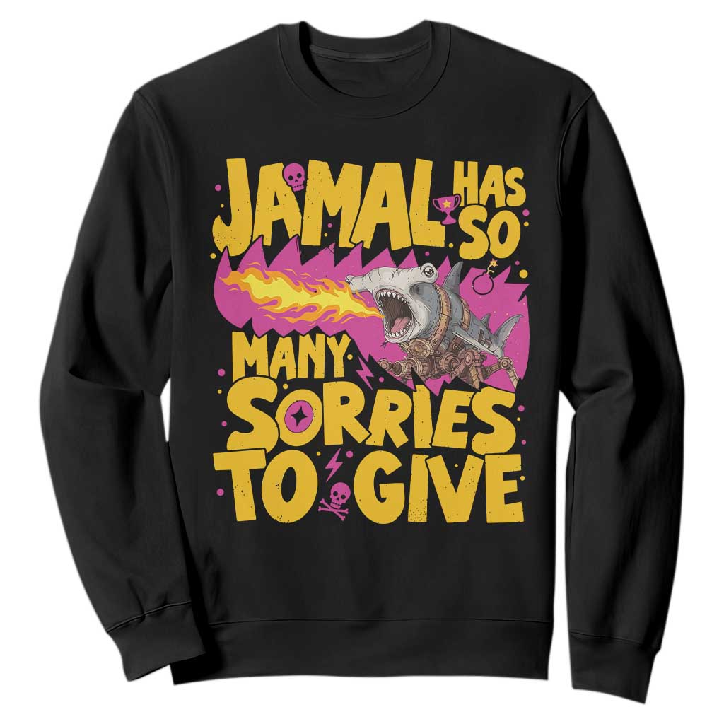 Jamal Has So Many Sorries To Give Sweatshirt Funny Fire Breathing Hammerhead Shark Gamer TS02 Black Print Your Wear