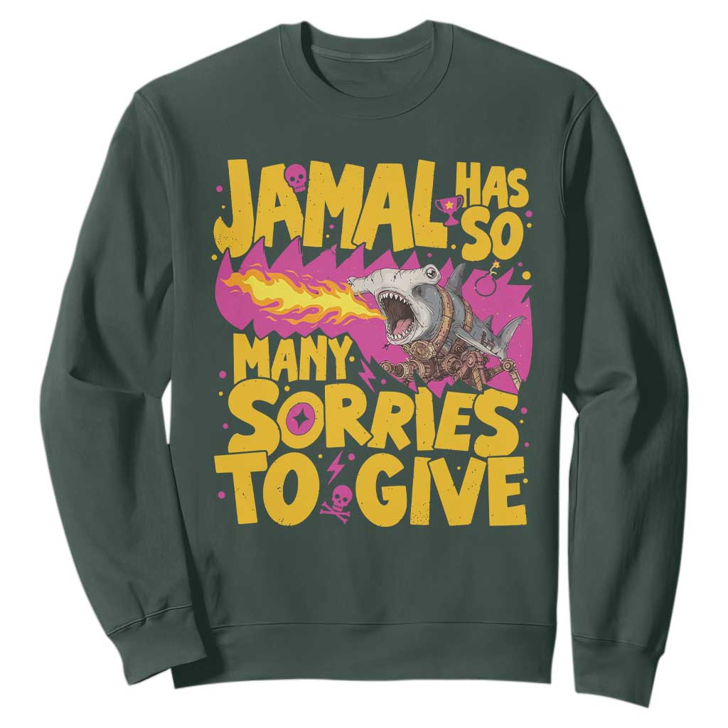 Jamal Has So Many Sorries To Give Sweatshirt Funny Fire Breathing Hammerhead Shark Gamer TS02 Dark Forest Green Print Your Wear