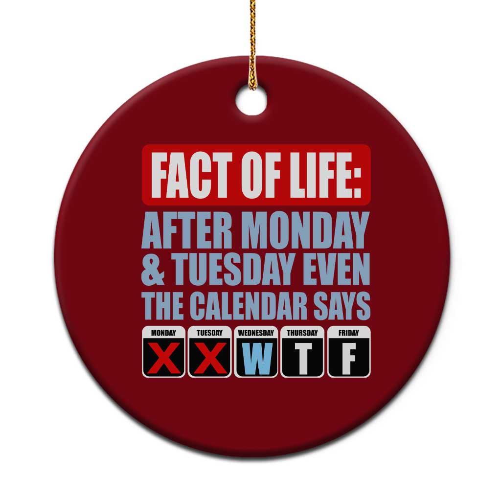 Fact Of Life Even The Calendar Says WTF Ceramic Ornament Funny Sarcastic Workplace Weekday Humor TS02 1pc Red Print Your Wear