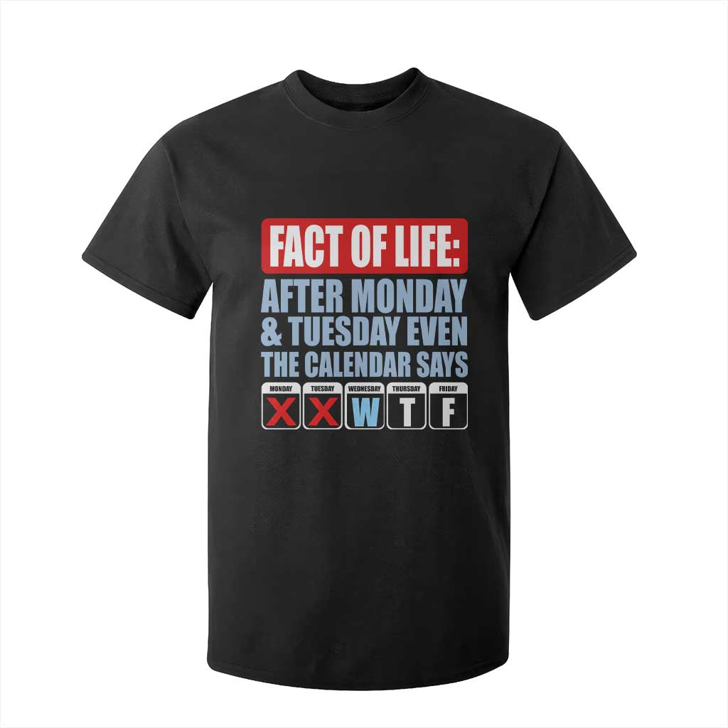 Fact Of Life Even The Calendar Says WTF T Shirt For Kid Funny Sarcastic Workplace Weekday Humor TS02 Black Print Your Wear