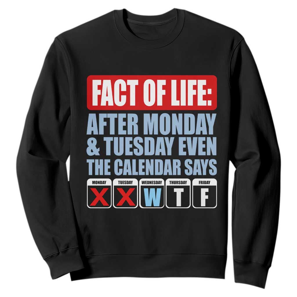 Fact Of Life Even The Calendar Says WTF Sweatshirt Funny Sarcastic Workplace Weekday Humor TS02 Black Print Your Wear