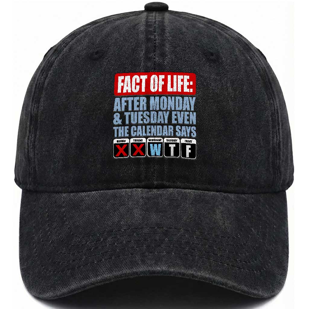 Fact Of Life Even The Calendar Says WTF Washed Cotton Baseball Cap Funny Sarcastic Workplace Weekday Humor TS02 Print Your Wear