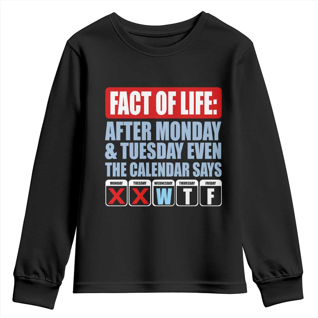 Fact Of Life Even The Calendar Says WTF Youth Sweatshirt Funny Sarcastic Workplace Weekday Humor TS02 Black Print Your Wear
